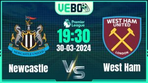 Soi kèo Newcastle vs West Ham 19:30 30/3/2024 Vòng 30 NHA