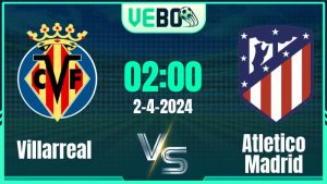 Soi kèo Villarreal vs Atletico Madrid 02:00 2/4/2024 Vòng 30 La Liga